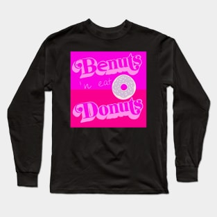 Be nuts and eat Donuts No. 1 Long Sleeve T-Shirt